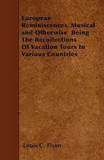 European Reminiscences, Musical and Otherwise Being The Recollections Of Vacation Tours In Various Countries