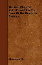 The Best Plays Of 1941-42 And The Year Book Of The Drama In America