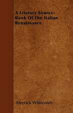 A Literary Source-Book Of The Italian Renaissance