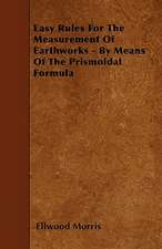 Easy Rules For The Measurement Of Earthworks - By Means Of The Prismoidal Formula