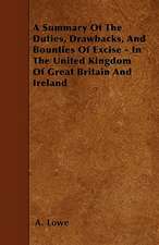 A Summary Of The Duties, Drawbacks, And Bounties Of Excise - In The United Kingdom Of Great Britain And Ireland