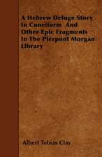 A Hebrew Deluge Story In Cuneiform - And Other Epic Fragments In The Pierpont Morgan Library