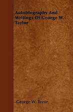 Autobiography And Writings Of George W. Taylor