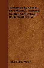 Arithmetic By Grades - For Inductive Teaching, Drilling And Testing - Book Number Five