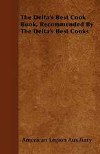 The Delta's Best Cook Book, Recommended By The Delta's Best Cooks