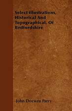 Select illustrations, Historical And Topographical, Of Bedfordshire