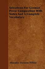 Selections For German Prose Composition With Notes And A Complete Vocabulary