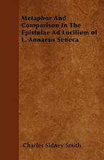 Metaphor And Comparison In The Epistulae Ad Lucilium of L. Annaeus Seneca