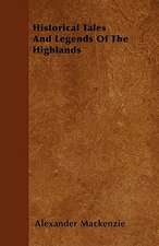 Historical Tales and Legends of the Highlands