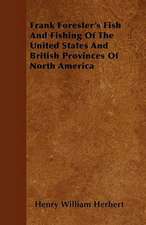 Frank Forester's Fish and Fishing of the United States and British Provinces of North America