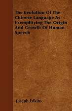 The Evolution Of The Chinese Language As Exemplifying The Origin And Growth Of Human Speech