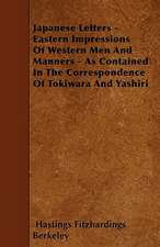 Japanese Letters - Eastern Impressions Of Western Men And Manners - As Contained In The Correspondence Of Tokiwara And Yashiri