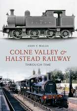 Colne Valley & Halstead Railway Through Time