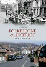 Dray, P: Folkestone & District Through Time