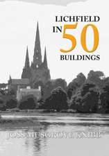 Musgrove Knibb, J: Lichfield in 50 Buildings