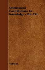 Smithsonian Contributions to Knowledge - Vol. XXI.