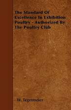 The Standard Of Excellence In Exhibition Poultry - Authorized By The Poultry Club