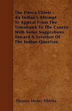 The Ponca Chiefs - An Indian's Attempt To Appeal From The Tomahawk To The Courts. With Some Suggestions Toward A Solution Of The Indian Question.