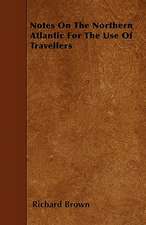 Notes On The Northern Atlantic For The Use Of Travellers