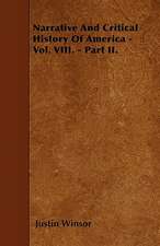 Narrative And Critical History Of America - Vol. VIII. - Part II.