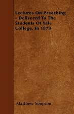 Lectures On Preaching - Delivered To The Students Of Yale College, In 1879