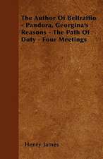 The Author Of Beltraffio - Pandora, Georgina's Reasons - The Path Of Duty - Four Meetings