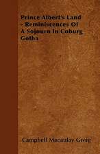 Prince Albert's Land - Reminiscences Of A Sojourn In Coburg Gotha