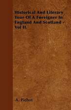 Historical And Literary Tour Of A Foreigner In England And Scotland - Vol II.