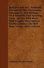 Buffalo Land An - Authentic Account Of The Discoveries, Adventures, And Mishaps Of A Scientific And Sporting Party - In The Wild West; With Graphic Descriptions Of The Country; The Red Man, Savage And Civilized