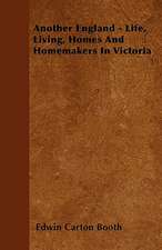 Another England - Life, Living, Homes And Homemakers In Victoria