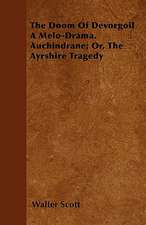 The Doom of Devorgoil a Melo-Drama. Auchindrane; Or, the Ayrshire Tragedy