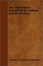 The Anglo-Saxon Legends Of St. Andrew And St. Veronica