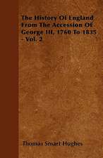 The History Of England From The Accession Of George III, 1760 To 1835 - Vol. 2