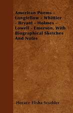 American Poems - Longfellow - Whittier - Bryant - Holmes - Lowell - Emerson. With Biographical Sketches And Notes