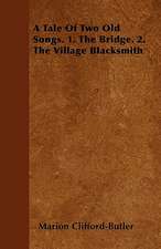 A Tale Of Two Old Songs. 1. The Bridge. 2. The Village Blacksmith