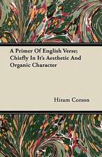 A Primer of English Verse; Chiefly in Its Aesthetic and Organic Character