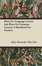 Hints For Language Lessons And Plans For Grammar Lessons; A Handbook For Teachers