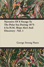 Narrative Of A Voyage To The Polar Sea During 1875-6 In H.M. Ships Alert And Discovery - Vol. 1