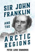 Sir John Franklin and the Arctic Regions