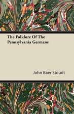 The Folklore Of The Pennsylvania Germans