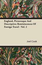 England, Picturesque And Descriptive; Reminiscences Of Foreign Travel - Vol. 2