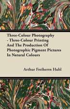 Three-Colour Photography - Three-Colour Printing And The Production Of Photographic Pigment Pictures In Natural Colours