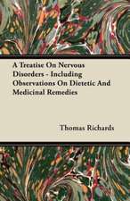 A Treatise On Nervous Disorders - Including Observations On Dietetic And Medicinal Remedies