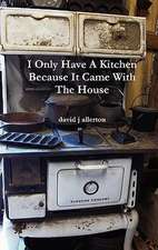 I Only Have a Kitchen Because It Came with the House