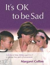 It's OK to Be Sad: Activities to Help Children Aged 4-9 to Manage Loss, Grief or Bereavement