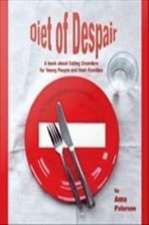 Diet of Despair: A Book about Eating Disorders for Young People and their Families