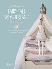 Tilda's Fairytale Wonderland: Over 35 Modern Designs for Simple Floral Table Decorations