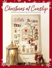 Christmas at Cowslip: Christmas Sewing and Quilting Projects for the Festive Season