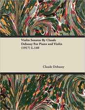 Violin Sonatas by Claude Debussy for Piano and Violin (1917) L.140