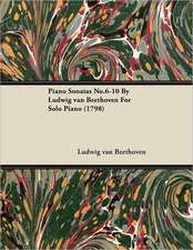 Piano Sonatas No.6-10 by Ludwig Van Beethoven for Solo Piano (1798)